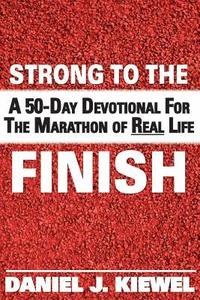 bokomslag Strong to the Finish: A 50-Day Devotional for the Marathon of Real Life