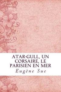 bokomslag Atar-Gull, Un Corsaire, Le Parisien en Mer