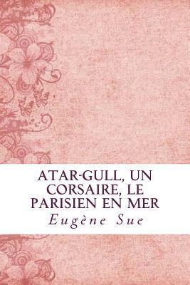 bokomslag Atar-Gull, Un Corsaire, Le Parisien en Mer