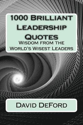 bokomslag 1000 Brilliant Leadership Quotes: Wisdom from the World's Wisest Leaders