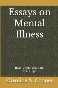 bokomslag Essays on Mental Illness: Real People, Real Life, Real Hope