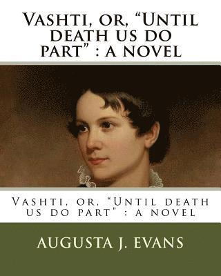 Vashti, or, "Until death us do part"