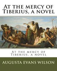 bokomslag At the mercy of Tiberius, a novel