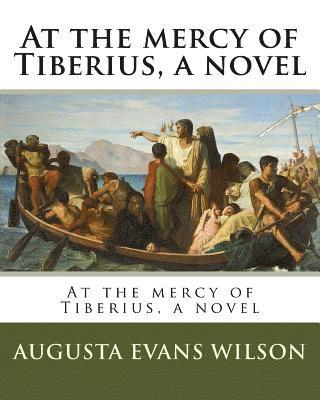 At the mercy of Tiberius, a novel 1