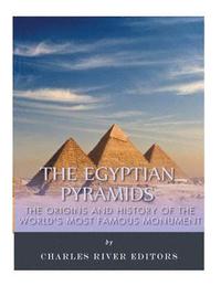 bokomslag The Egyptian Pyramids: The Origins and History of the World's Most Famous Monume