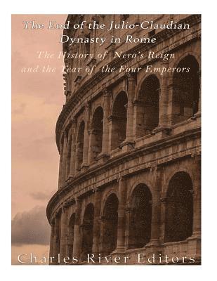 Charles River - The End of the Julio-Claudian Dynasty in Rome: The History of Nero's Reign and the Year of the Four Emperors, Häftad