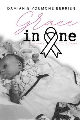 Grace in One...: A couple's testament of God's grace to cope with life and death. 1