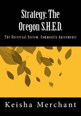 Strategy: The Oregon S.H.E.D.: The Universal System: Community Agreements 1