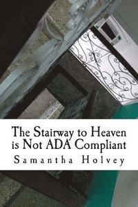 bokomslag The Stairway to Heaven is Not ADA Compliant: My Journey Through Cuba with Guillain-Barré Syndrome