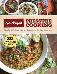 bokomslag Epic Vegan Pressure Cooking