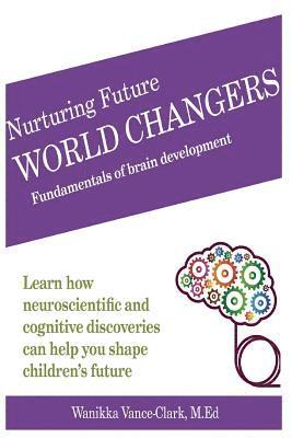 bokomslag Nurturing Future World Changers: Fundamentals of Brain Development