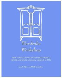 bokomslag Wardrobe Workshop: Take control of your closet and create a versatile wardrobe uniquely tailored to YOU