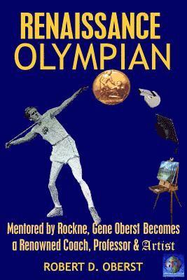 bokomslag Renaissance Olympian: Mentored by Rockne, Gene Oberst becomes a Renowned Coach, Professor & Artist