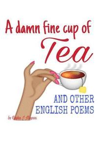 bokomslag A damn fine cup of Tea and other English Poems: A collection of contemporary English Poems