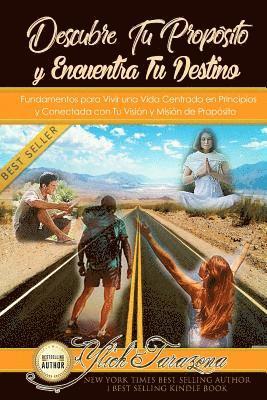 Mariam Charytin Murillo Velazco, Ylich Eduard Tarazona Gil - Descubre Tu Propósito y Encuentra Tu Destino: Fundamentos para Vivir una Vida Centrada en Principios y Conectada con Tu Visión y Misión de Propósito, Häftad