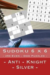 bokomslag Sudoku 6 x 6 - 250 Even - Odd Puzzles - Anti - Knight - Silver