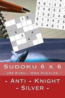 bokomslag Sudoku 6 x 6 - 250 Even - Odd Puzzles - Anti - Knight - Silver
