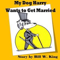 bokomslag My Dog Harry Wants to Get Married