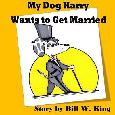 My Dog Harry Wants to Get Married 1