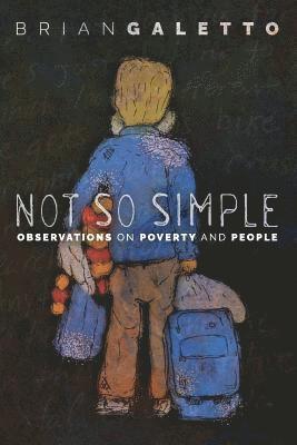 Brian Galetto - Not So Simple: Observations on Poverty and People, Häftad