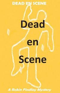 bokomslag Dead en Scene: A Robin Findlay Mystery