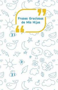 bokomslag Frases Graciosas de mis hijos: Portada con Garabatos azules - Apunta las frases graciosas de tus niños