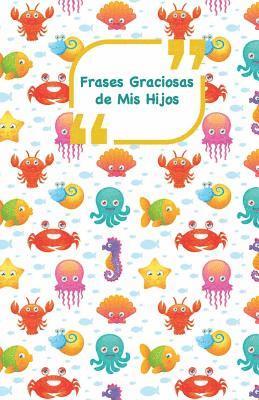 Frases Graciosas de mis hijos: Portada con animales del mar - Apunta las frases graciosas de tus niños 1