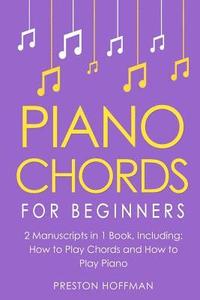 bokomslag Piano Chords: For Beginners - Bundle - The Only 2 Books You Need to Learn Chords for Piano, Piano Chord Theory and Piano Chord Progr