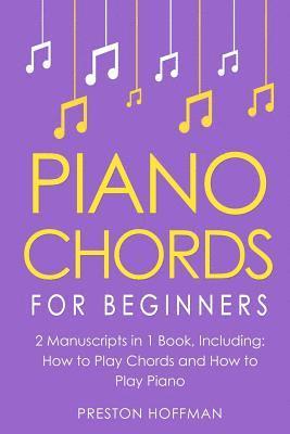 Preston Hoffman - Piano Chords: For Beginners - Bundle - The Only 2 Books You Need to Learn Chords for Piano, Piano Chord Theory and Piano Chord Progressions Today, Häftad