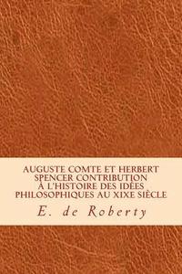 bokomslag Auguste Comte et Herbert Spencer Contribution à l'histoire des idées philosophiques au XIXe siècle