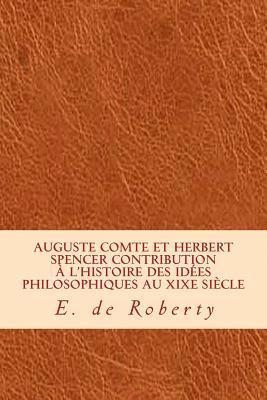 bokomslag Auguste Comte et Herbert Spencer Contribution à l'histoire des idées philosophiques au XIXe siècle