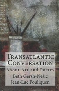 bokomslag Transatlantic Conversation About Poetry and Art