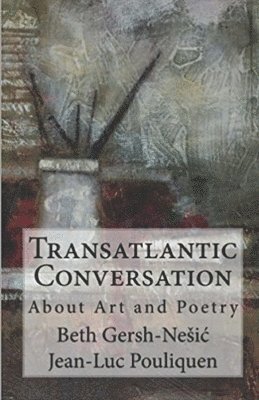 Transatlantic Conversation About Poetry and Art 1