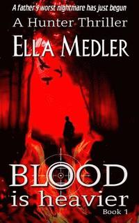 bokomslag Blood is Heavier: Hunter Book 1