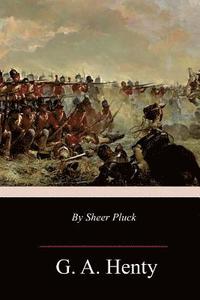 bokomslag By Sheer Pluck: A Tale of the Ashanti War