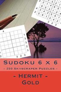 bokomslag Sudoku 6 x 6 - 250 Skyscraper Puzzles - Hermit - Gold