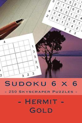 bokomslag Sudoku 6 x 6 - 250 Skyscraper Puzzles - Hermit - Gold