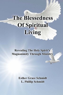 The Blessedness Of Spiritual Living: Revealing The Holy Spirit's Magnanimity Through Ministry