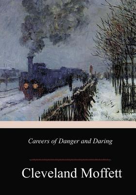 Cleveland Moffett - Careers of Danger and Daring, Häftad