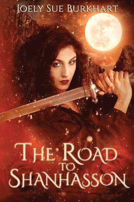 The Road to Shanhasson: The Shanhasson Trilogy 1