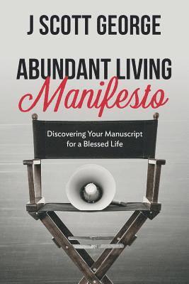 Abundant Living Manifesto: Discovering Your Manuscript for a Blessed Life 1