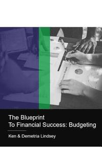 bokomslag The Blueprint to Financial Success: Budgeting