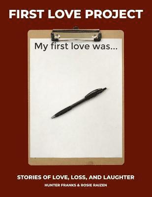 First Love Project: Stories of Love, Loss, and Laughter 1