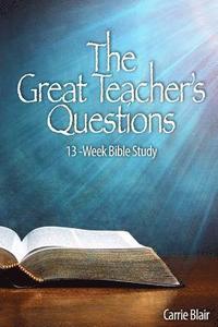 bokomslag The Great Teacher's Questions: 13-Week Bible Study