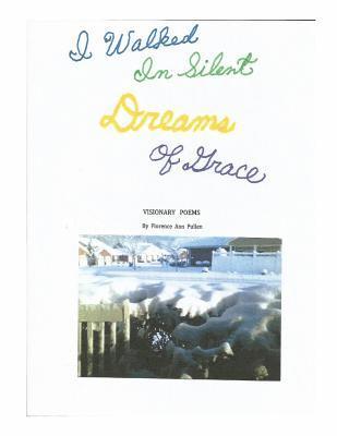 bokomslag I Walked in Silent Dreams of Grace: Visionary Poems