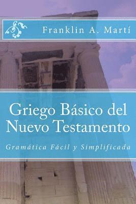 Franklin a. Marti - Griego Basico del Nuevo Testamento: Gramatica Facil y Simplificada, Häftad