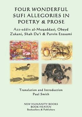 Obeyd Zakani, Shah Da'i - Four Wonderful Sufi Allegories in Poetry & Prose: Azz-eddin al-Muqaddasi, Obeyd Zakani, Shah Da?i & Parvin Etesami, Häftad
