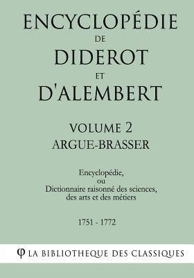 Encyclopédie de Diderot et d'Alembert - Volume 2 - ARGUE- BRASSER 1