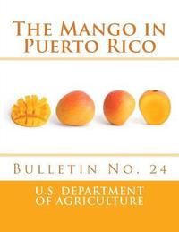 bokomslag The Mango in Puerto Rico: Bulletin No. 24