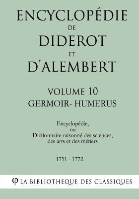 Encyclopédie de Diderot et d'Alembert - Volume 10 - GERMOIR-HUMERUS 1